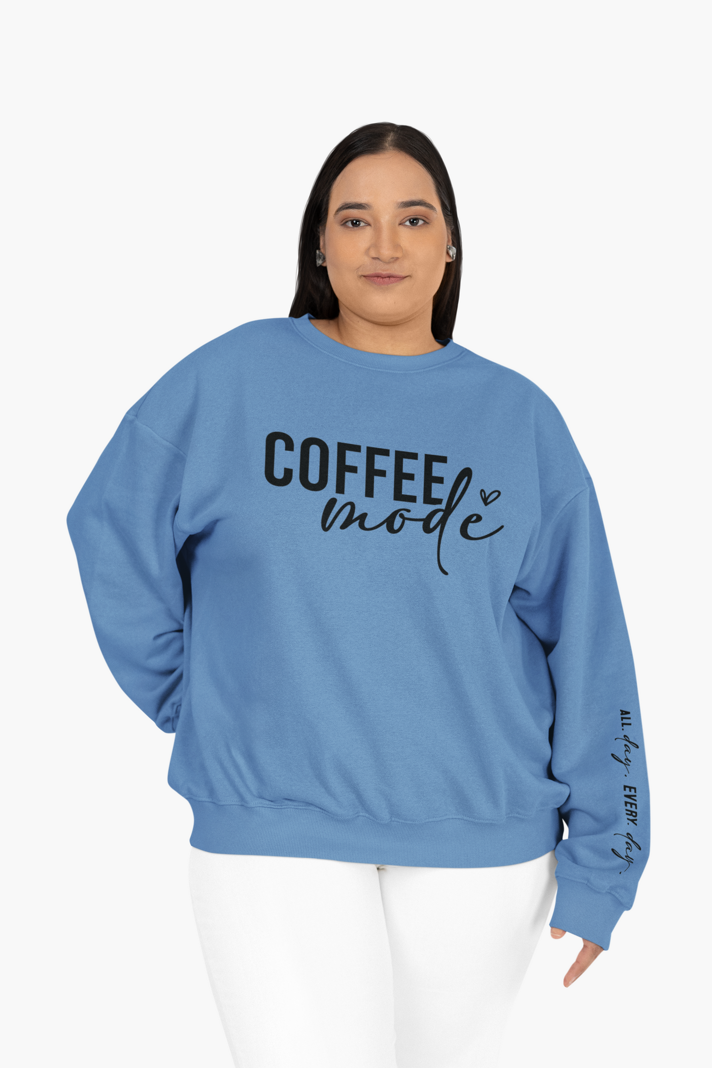 Coffee Mode All day Every day Sweatshirt