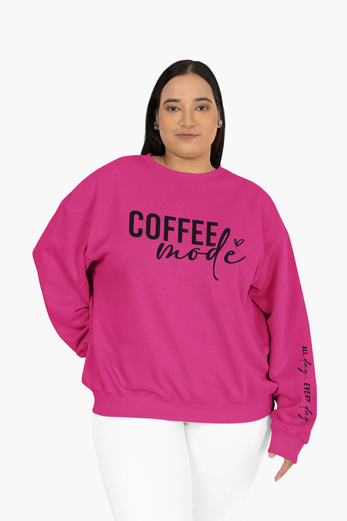 Coffee Mode All day Every day Sweatshirt