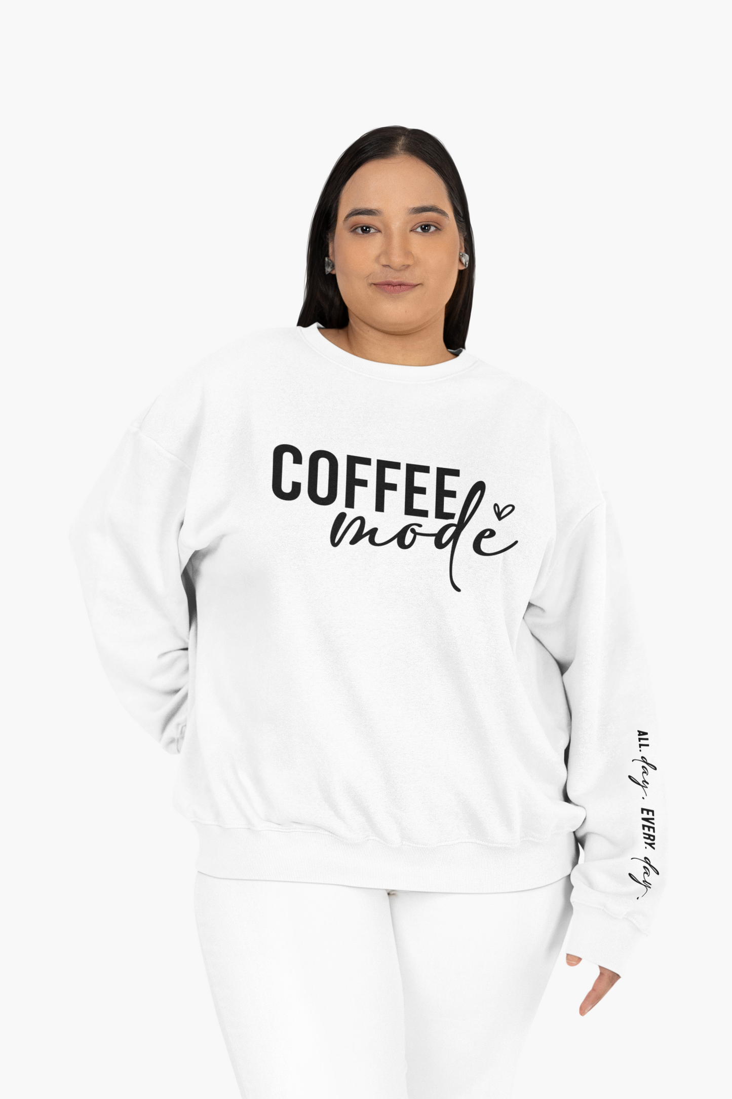 Coffee Mode All day Every day Sweatshirt